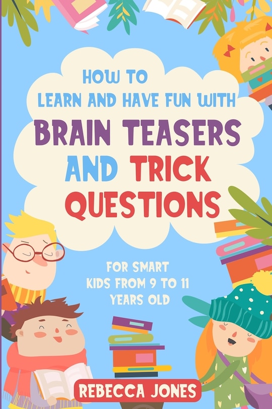 Front cover_How to Learn and Have Fun With Brain Teasers and Trick Questions