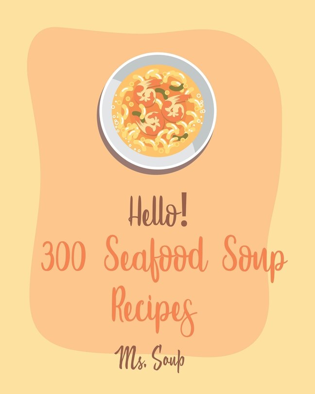 Couverture_Hello! 300 Seafood Soup Recipes