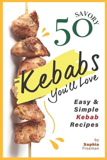 Couverture_50 Savory Kebabs You'll Love