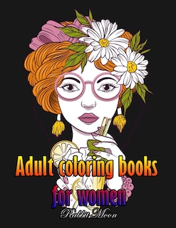 Adult Coloring Books for Women: A Relaxation Coloring Book For Adults, Women Adult Coloring Book