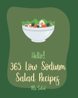 Front cover_Hello! 365 Low Sodium Salad Recipes