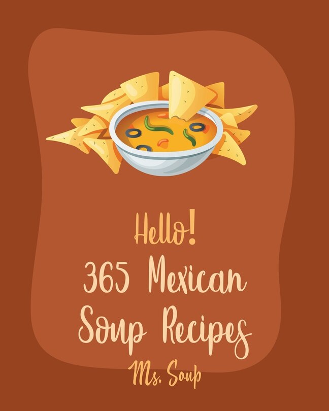 Front cover_Hello! 365 Mexican Soup Recipes