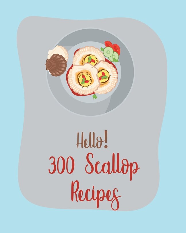 Front cover_Hello! 300 Scallop Recipes