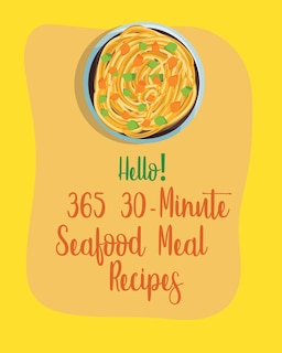 Front cover_Hello! 365 30-Minute Seafood Meal Recipes