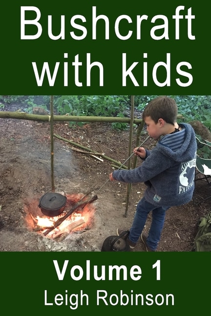 Bushcraft with Kids: Volume 1