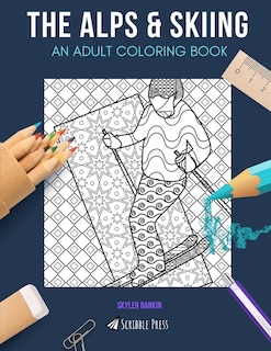 The Alps & Skiing: AN ADULT COLORING BOOK: An Awesome Coloring Book For Adults