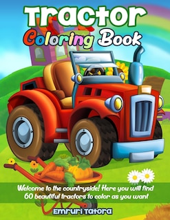 Tractor Coloring Book: Welcome to the countryside! Here you will find 60 beautiful tractors to color as you want.