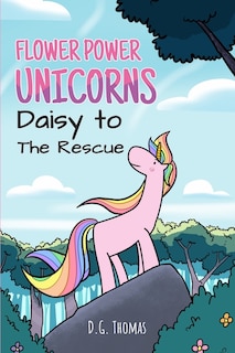 Flower Power Unicorns Daisy to the Rescue: Bedtime Stories for Kids