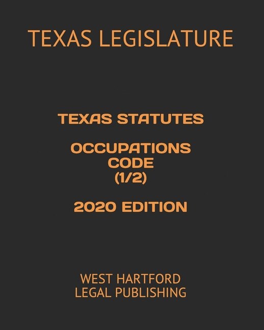 Front cover_Texas Statutes Occupations Code (1/2) 2020 Edition