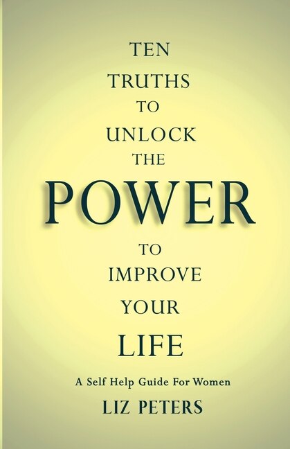 Front cover_Ten Truths to Unlock the Power to Improve Your Life
