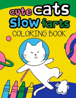 Cute Cats Slow Farts: Funny Cat Coloring Book for Adults and kids