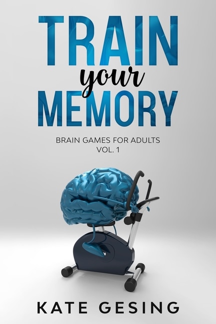 Train your Memory Vol. 1: Brain games for adults