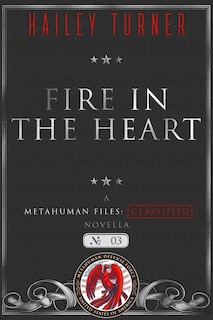 Fire in the Heart: A Metahuman Files: Classified Novella