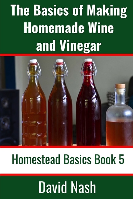 Front cover_The Basics of Making Homemade Wine and Vinegar