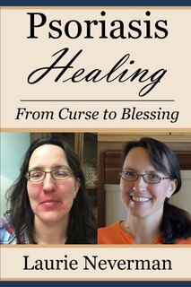 Psoriasis Healing: From Curse to Blessing