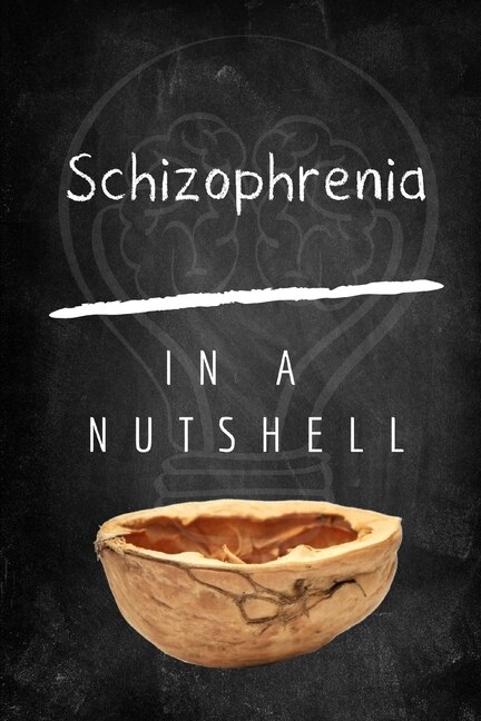 Front cover_Schizophrenia in a Nutshell