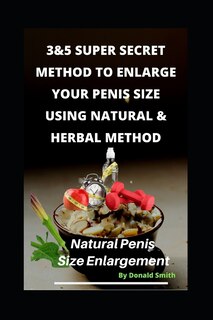 Front cover_3&5 Super Secret Method to Enlarge Your Penis Size Using Natural & Herbal Method