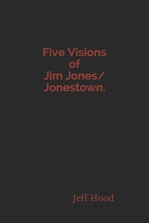 Couverture_Five Visions of Jim Jones/Jonestown.