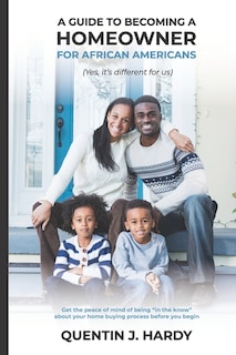 Front cover_A Guide to Becoming a Homeowner for African-Americans (Yes it is different for us)