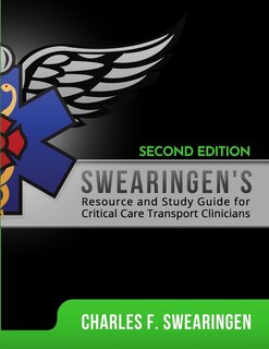 Front cover_Swearingen's Resource and Study Guide for Critical Care Transport Clinicians, 2nd Edition