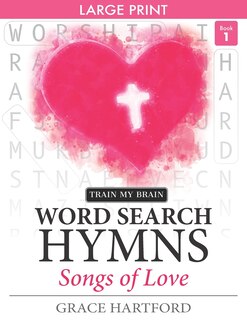Word Search Hymns: Songs of Love - Book 1: Large Print