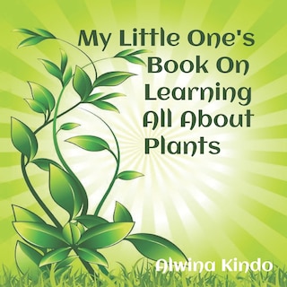 Front cover_My Little One's Book On Learning All About Plants