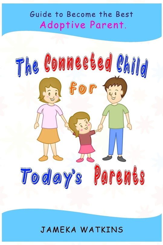 Front cover_The Connected Child for Today's Parents
