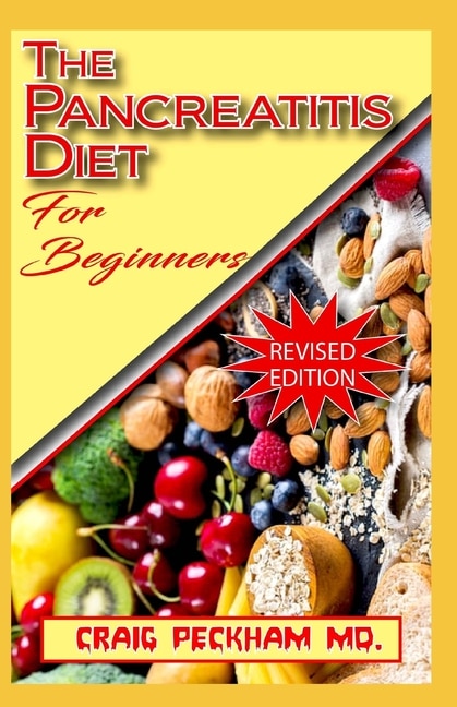 The Pancreatitis Diet for Beginners: A Complete list of recipes to cure and prevent you from having pancreatitis and other related diseases