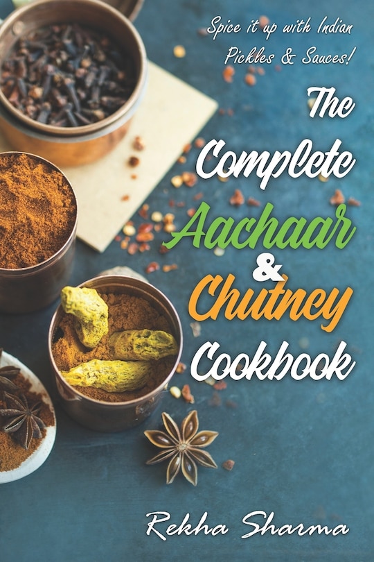 Front cover_The Complete Aachaar & Chutney Cookbook