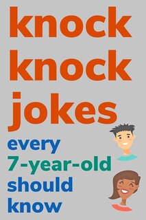 Front cover_Knock Knock Jokes Every 7 Year Old Should Know