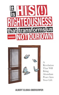 Couverture_It Is His (!) Righteousness That Transforms Us-Not Our Own