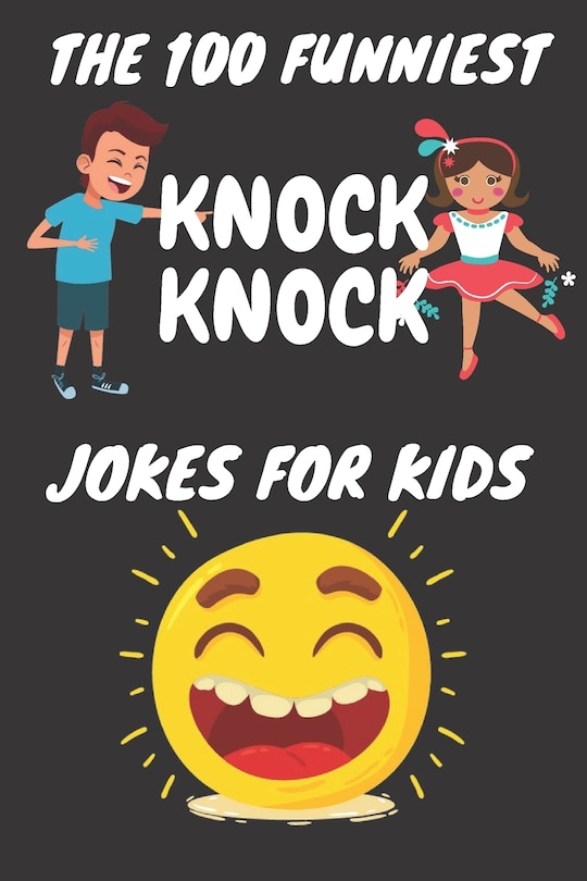Front cover_The 100 Funniest Knock-Knock Jokes for Kids