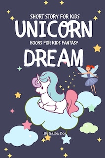 Unicorn Dream - Short Story For Kids: Books For Kids Fantasy