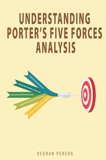 Front cover_Understanding Porter's Five Forces Analysis