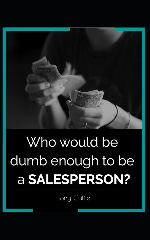 Front cover_Who would be dumb enough to be a SALESPERSON?