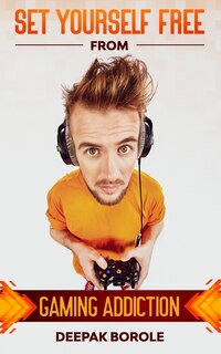 Front cover_Set Yourself Free From Gaming Addiction