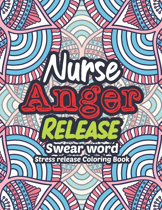 Front cover_Nurse Anger Release - Swear Word Stress release Coloring Book