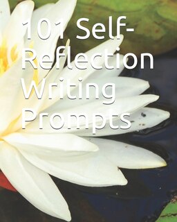 Front cover_101 Self-Reflection Writing Prompts