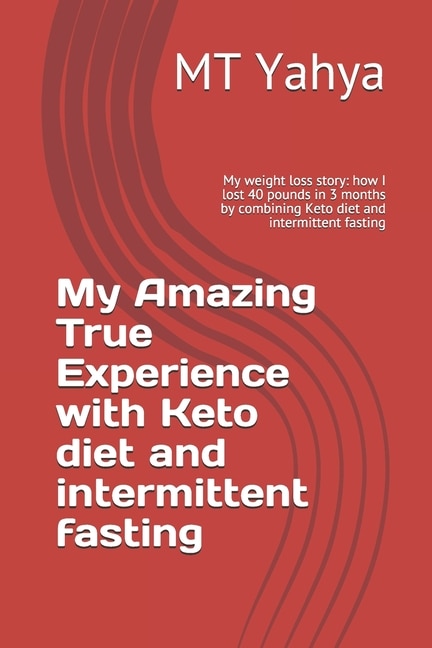 Front cover_My Amazing True Experience with Keto diet and intermittent fasting