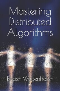 Front cover_Mastering Distributed Algorithms
