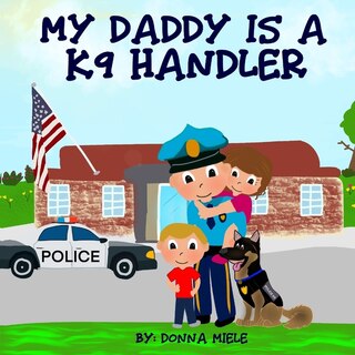 Front cover_My Daddy is a K9 Handler