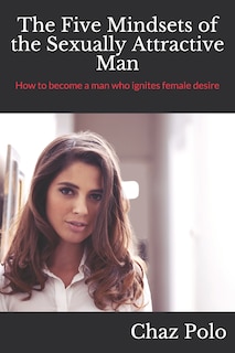 Front cover_The Five Mindsets of the Sexually Attractive Man