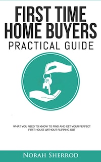Front cover_First Time Home Buyers Practical Guide