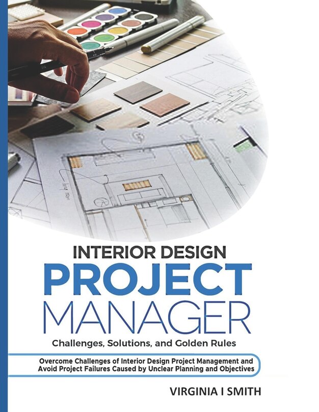 Front cover_Interior Design Project Manager - Challenges, Solutions, and Golden Rules