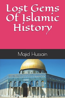 Front cover_Lost Gems Of Islamic History