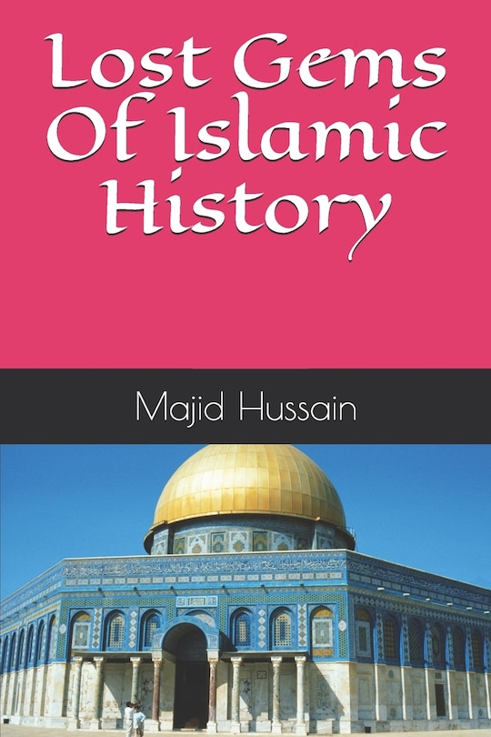 Front cover_Lost Gems Of Islamic History