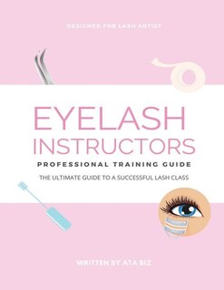 Front cover_Eyelash Instructor's Guide to Starting a Lash Business
