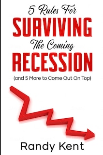 Couverture_5 Rules For Surviving The Coming Recession (and 5 More to Come Out On Top)