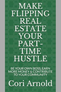 Front cover_Make Flipping Real Estate Your Part-Time Hustle