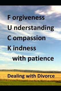 Couverture_Forgiveness Understanding Compassion Kindness with Patience, Dealing with Divorce